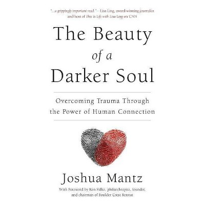 The Beauty of a Darker Soul - by  Joshua Mantz (Paperback)