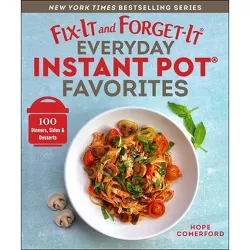 Fix-It and Forget-It Everyday Instant Pot Favorites - (Fix-It and Enjoy-It!) by  Hope Comerford (Paperback)