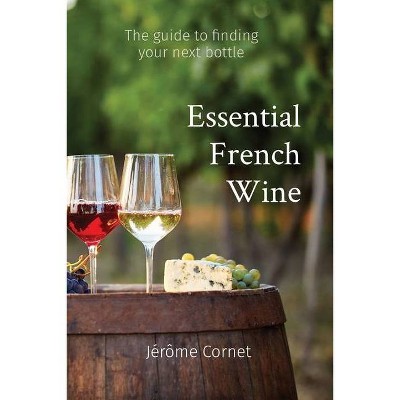 Essential French Wine - by  Jérôme Cornet (Paperback)