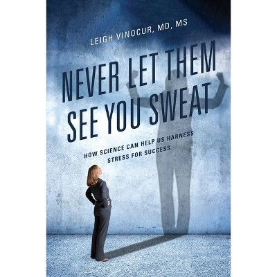 Never Let Them See You Sweat - by  Leigh Vinocur (Paperback)