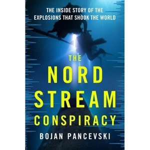 The Nord Stream Conspiracy - by  Bojan Pancevski (Hardcover) - 1 of 1