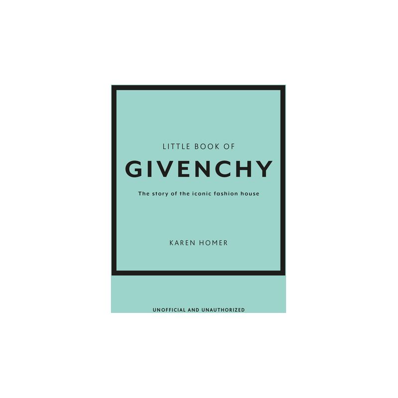 The Little Book of Givenchy - (Little Books of Fashion) by  Karen Homer (Hardcover), 1 of 2