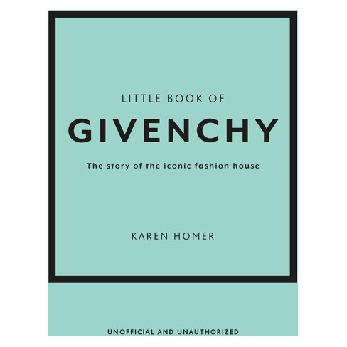 The Little Book Of Givenchy - (little Books Of Fashion) By Karen Homer  (hardcover) : Target