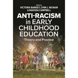Anti-racism in Early Childhood Education - by  Victoria Bamsey & Lynn J McNair & Nakissa Campbell (Hardcover) - 1 of 1