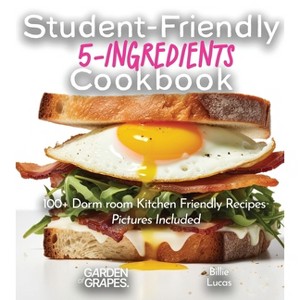 Student-Friendly 5-Ingredient Cookbook - (5-Ingredients Cookbook) by  Billie Lucas (Paperback) - 1 of 1