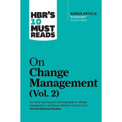 Hbr's 10 Must Reads on Change Management, Vol. 2 (with Bonus Article Accelerate! by John P. Kotter) - (HBR's 10 Must Reads) (Paperback)