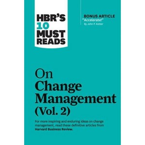Hbr's 10 Must Reads on Change Management, Vol. 2 (with Bonus Article Accelerate! by John P. Kotter) - (HBR's 10 Must Reads) (Paperback) - 1 of 1