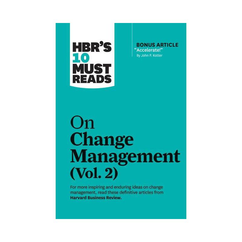 Hbr's 10 Must Reads on Change Management, Vol. 2 (with Bonus Article Accelerate! by John P. Kotter) - (HBR's 10 Must Reads) (Paperback), 1 of 2