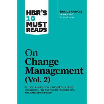 Hbr's 10 Must Reads on Change Management, Vol. 2 (with Bonus Article Accelerate! by John P. Kotter) - (HBR's 10 Must Reads) (Paperback)