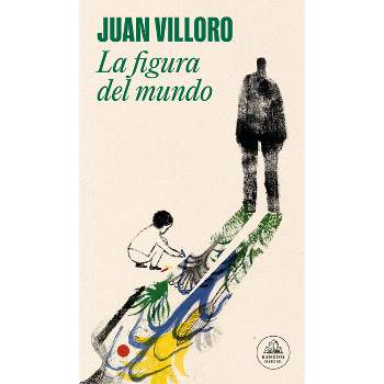 La Figura del Mundo / The Figure of the World - by  Juan Villoro (Paperback)