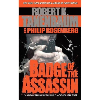  Badge of the Assassin - by  Robert K Tanenbaum & Philip Rosenberg (Paperback) 