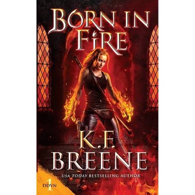 Born in Fire - (Demon Days, Vampire Nights World) by  K F Breene (Paperback)