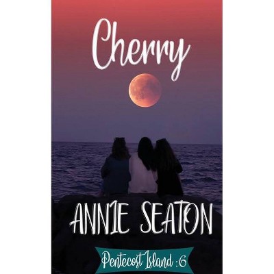 Cherry - by  Annie Seaton (Paperback)