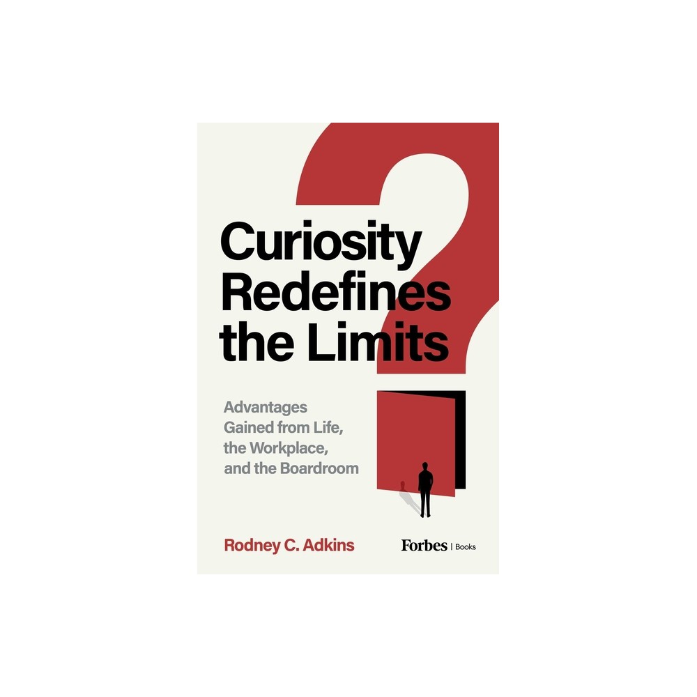 Curiosity Redefines the Limits - by Rodney C Adkins (Hardcover)