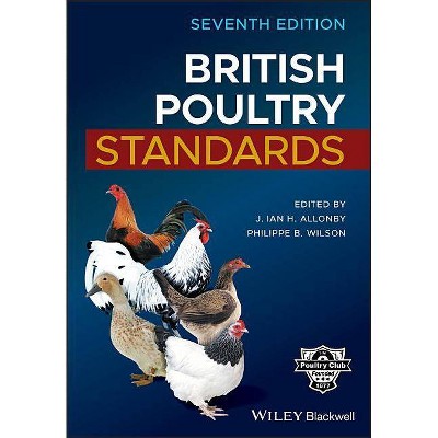 British Poultry Standards - 7th Edition by  J Ian H Allonby & Philippe B Wilson (Hardcover)