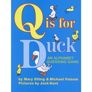 Q Is for Duck - by  Michael Folsom & Mary Elting (Paperback) - 1 of 1