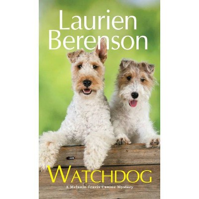 Watchdog - (Melanie Travis Mystery) by  Laurien Berenson (Paperback)