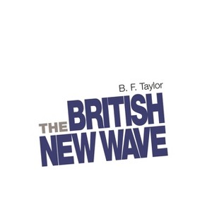 The British New Wave - by  B F Taylor (Paperback) - 1 of 1
