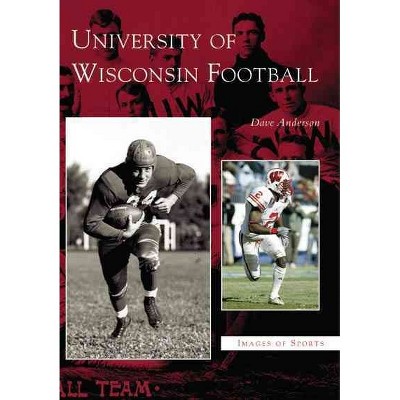 University of Wisconsin Football - by Dave Anderson (Paperback)