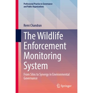 The Wildlife Enforcement Monitoring System - (Professional Practice in Governance and Public Organizations) by  Remi Chandran (Hardcover) - 1 of 1