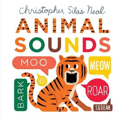 Animal Sounds - (Christopher Silas Neal) by  Christopher Silas Neal (Board Book)