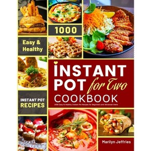 The Ultimate Instant Pot for Two Cookbook - by  Marilyn Jeffries (Paperback) - 1 of 1