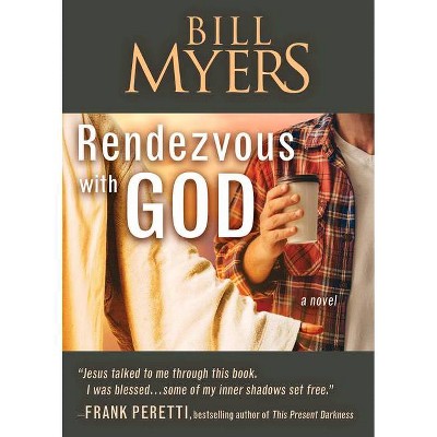 Rendezvous with God - Volume One - by  Bill Myers (Paperback)