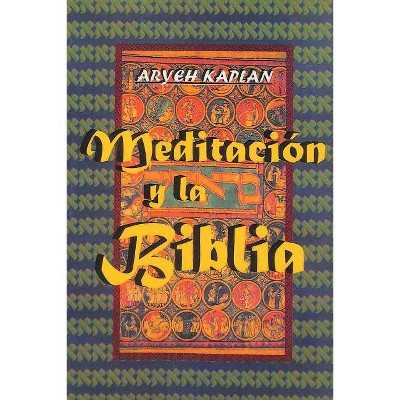 Meditacion y la Biblia/ Meditation and the Bible (Spanish Edition) - by  Aryeh Kaplan (Paperback)