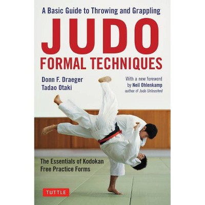 Judo Formal Techniques - by  Donn F Draeger & Tadao Otaki (Paperback)