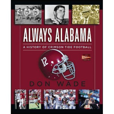 Always Alabama - by  Don Wade (Paperback)