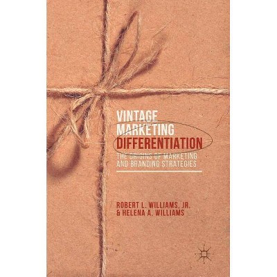 Vintage Marketing Differentiation - by  Robert L Williams Jr & Helena A Williams (Hardcover)