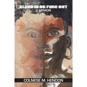 Blend In or Fade Out - by  Colnese M Hendon (Paperback) - 1 of 1
