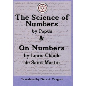 The Numerical Theosophy of Saint-Martin & Papus - by  Gérard Encausse & de Saint-Martin Louis-Claude (Hardcover) - 1 of 1