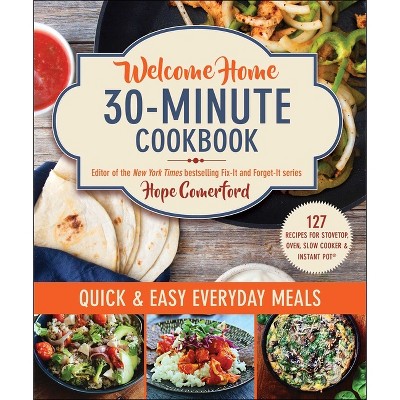 Welcome Home 30-Minute Cookbook - by  Hope Comerford (Paperback)