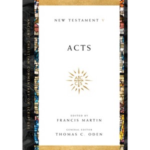 Acts - (Ancient Christian Commentary on Scripture) by  Francis Martin & Thomas C Oden (Paperback) - 1 of 1