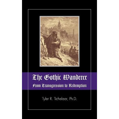 The Gothic Wanderer - by Tyler R Tichelaar