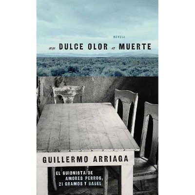 Dulce Olor a Muerte - (Atria Espanol) by  Guillermo Arriaga (Paperback)