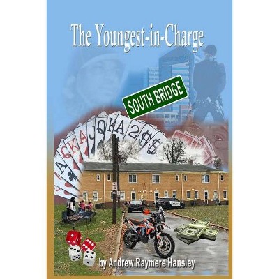 The Youngest-in-Charge - by  Andrew Raymere Hansley (Paperback)