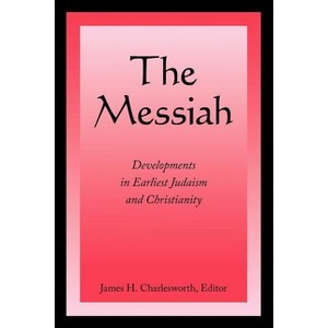 The Messiah - by  James H Charlesworth (Paperback) - 1 of 1