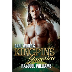Carl Weber's Kingpins: Jamaica - by  Racquel Williams (Paperback) - 1 of 1