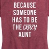 Women's - Instant Message - Someone Has To Be The Crazy Aunt Short Sleeve Graphic T-Shirt - 2 of 4