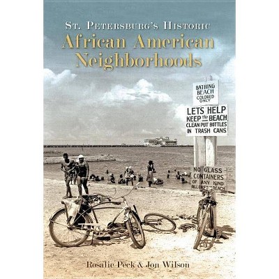 St. Petersburg's Historic African American Neighborhoods - (American Heritage) by  Rosalie Peck & Jon Wilson (Paperback)