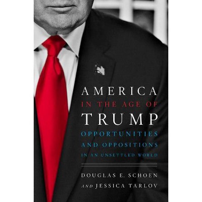 America in the Age of Trump - by  Douglas E Schoen & Jessica Tarlov (Hardcover)