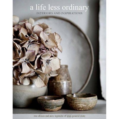 A Life Less Ordinary - by  Zoe Ellison & Alex Legendre (Hardcover)