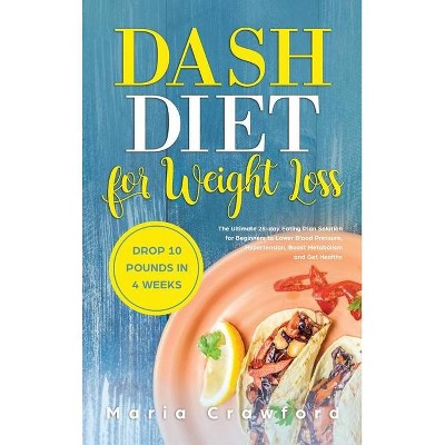 Dash Diet For Weight Loss - by  Maria Crawford (Hardcover)