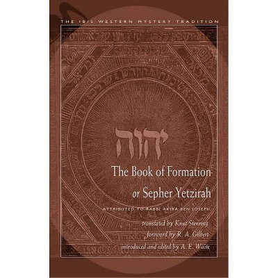 The Book of Formation or Sepher Yetzirah - by  A E Waite (Paperback)