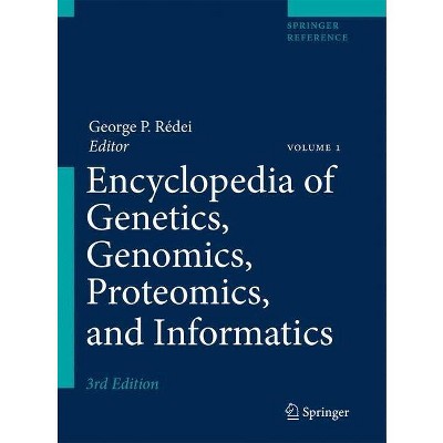 Encyclopedia of Genetics, Genomics, Proteomics, and Informatics - (Springer Reference) 3rd Edition by  George P Rédei (Hardcover)