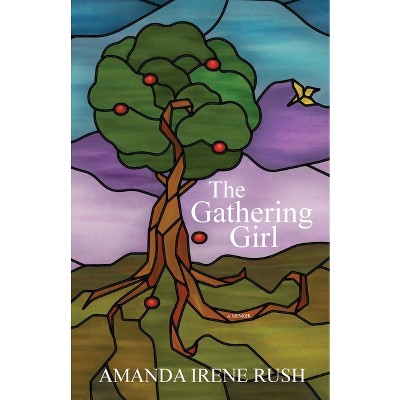 The Gathering Girl - by  Amanda Irene Rush (Paperback)