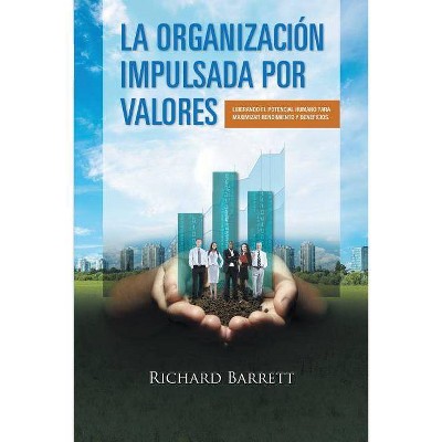 La Organización Impulsada Por Valores - by  Richard Barrett (Paperback)