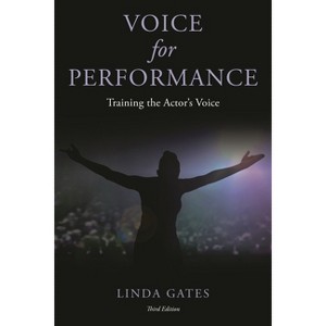 Voice for Performance - 3rd Edition by  Linda Gates (Paperback) - 1 of 1